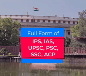Full-Form-of-IPS-IAS-UPSC-PSC-SSC-ACP